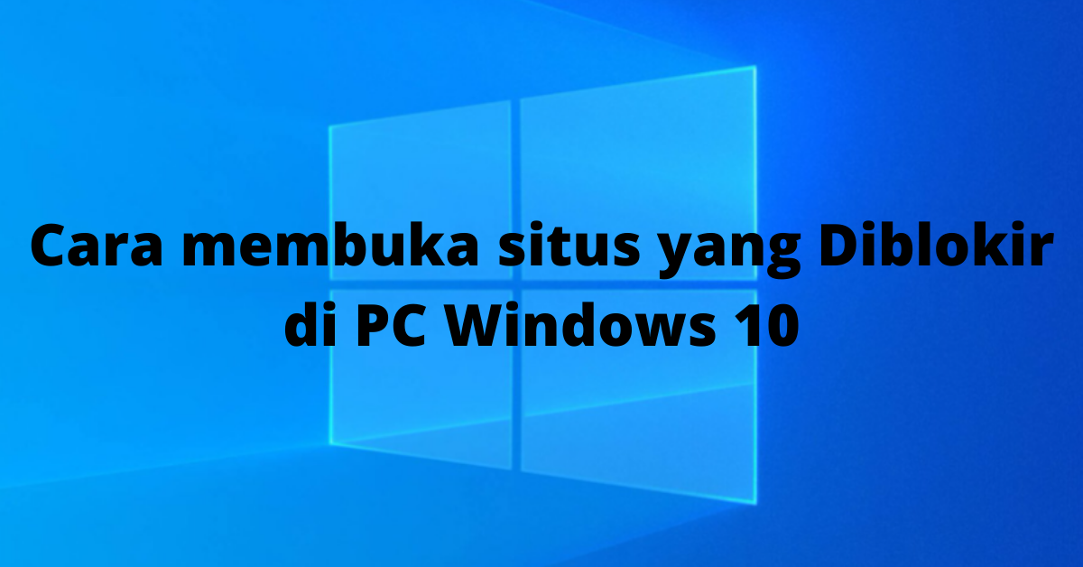 Cara membuka situs yang Diblokir di PC Windows 10